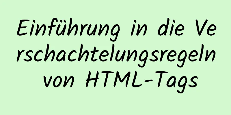 Einführung in die Verschachtelungsregeln von HTML-Tags