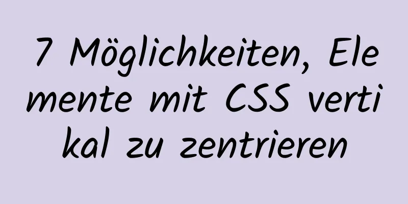 7 Möglichkeiten, Elemente mit CSS vertikal zu zentrieren