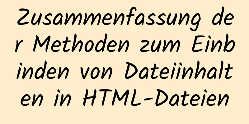 Zusammenfassung der Methoden zum Einbinden von Dateiinhalten in HTML-Dateien