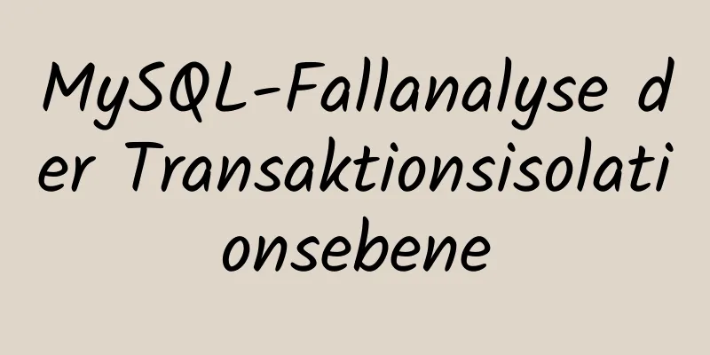 MySQL-Fallanalyse der Transaktionsisolationsebene