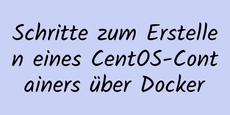 Schritte zum Erstellen eines CentOS-Containers über Docker