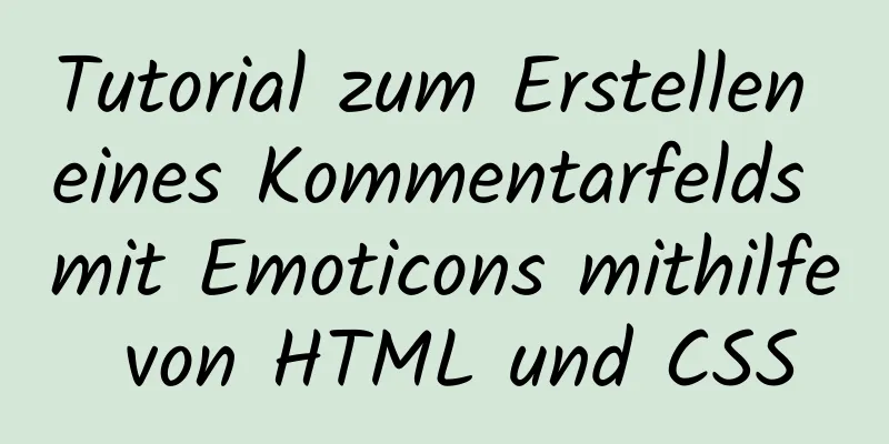 Tutorial zum Erstellen eines Kommentarfelds mit Emoticons mithilfe von HTML und CSS