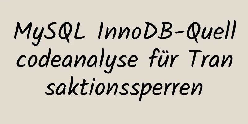 MySQL InnoDB-Quellcodeanalyse für Transaktionssperren