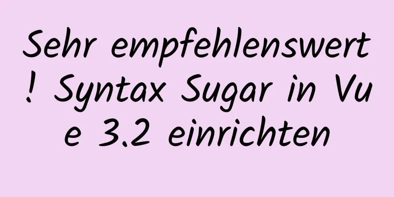 Sehr empfehlenswert! Syntax Sugar in Vue 3.2 einrichten