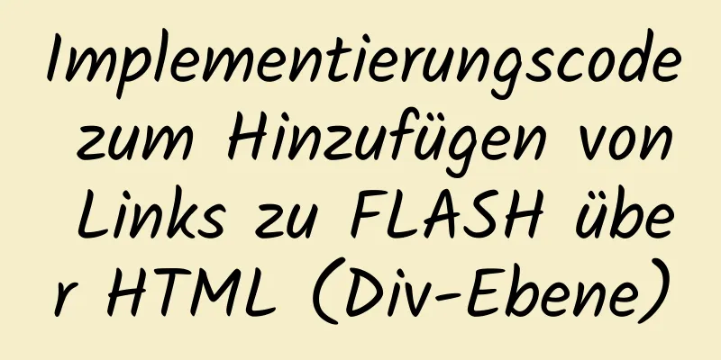 Implementierungscode zum Hinzufügen von Links zu FLASH über HTML (Div-Ebene)