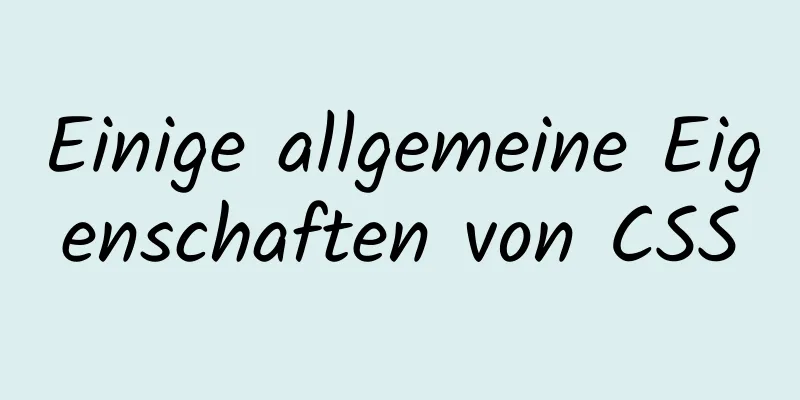 Einige allgemeine Eigenschaften von CSS