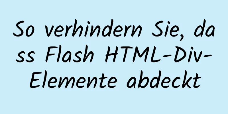 So verhindern Sie, dass Flash HTML-Div-Elemente abdeckt