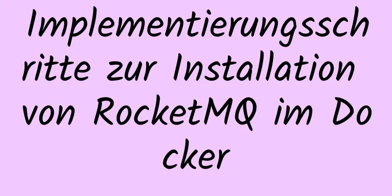 Implementierungsschritte zur Installation von RocketMQ im Docker