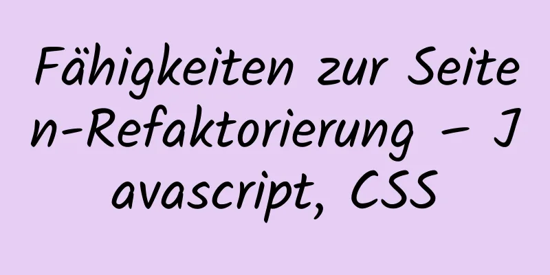 Fähigkeiten zur Seiten-Refaktorierung – Javascript, CSS