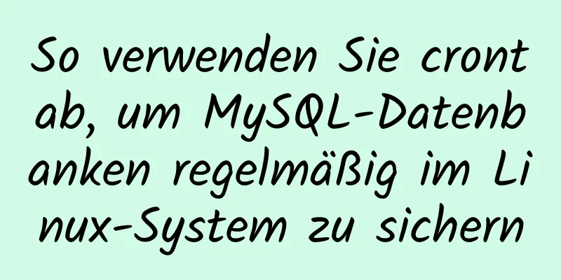 So verwenden Sie crontab, um MySQL-Datenbanken regelmäßig im Linux-System zu sichern