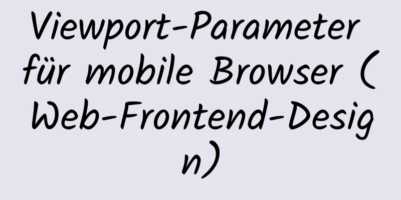 Viewport-Parameter für mobile Browser (Web-Frontend-Design)