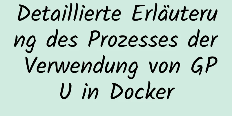 Detaillierte Erläuterung des Prozesses der Verwendung von GPU in Docker