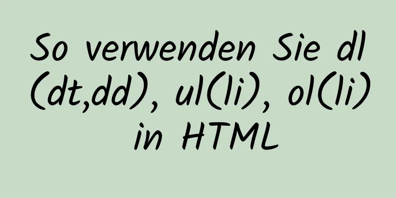 So verwenden Sie dl(dt,dd), ul(li), ol(li) in HTML