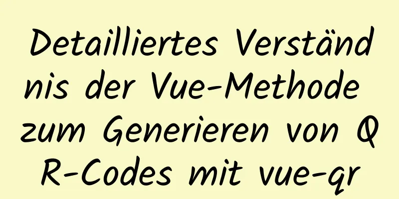 Detailliertes Verständnis der Vue-Methode zum Generieren von QR-Codes mit vue-qr