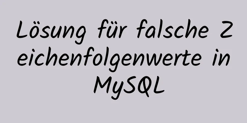 Lösung für falsche Zeichenfolgenwerte in MySQL