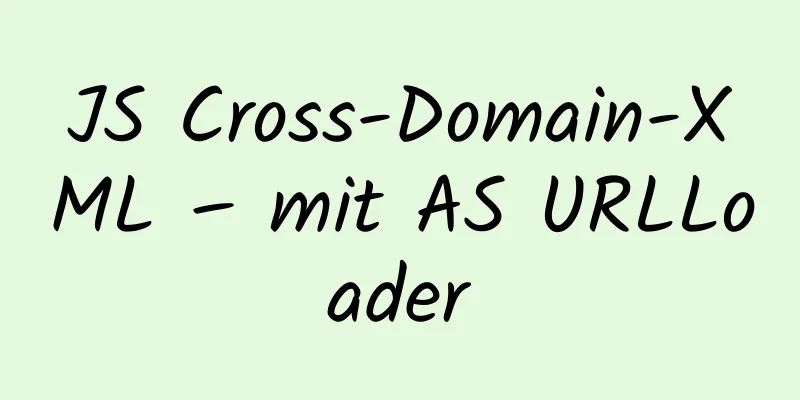 JS Cross-Domain-XML – mit AS URLLoader