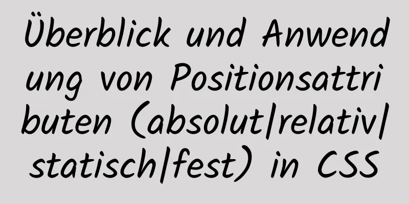 Überblick und Anwendung von Positionsattributen (absolut|relativ|statisch|fest) in CSS