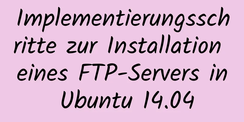 Implementierungsschritte zur Installation eines FTP-Servers in Ubuntu 14.04