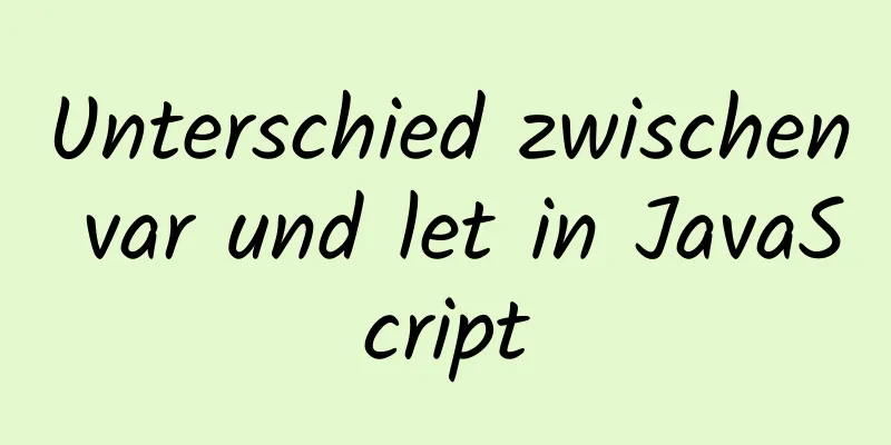 Unterschied zwischen var und let in JavaScript