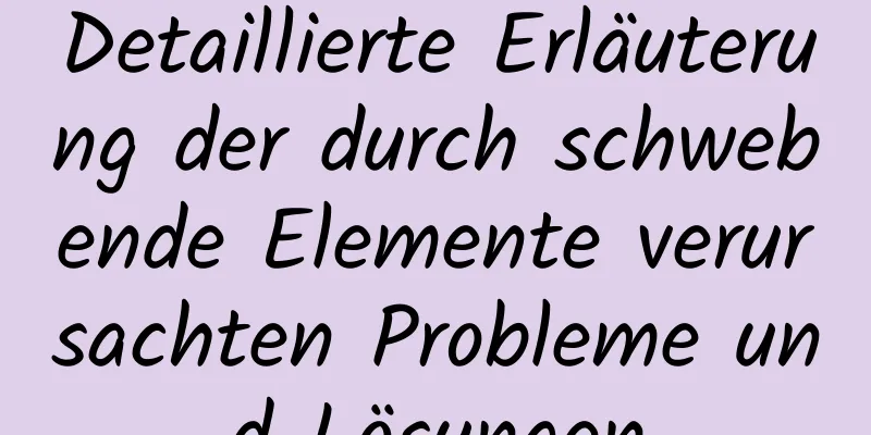 Detaillierte Erläuterung der durch schwebende Elemente verursachten Probleme und Lösungen