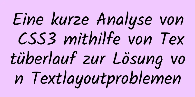 Eine kurze Analyse von CSS3 mithilfe von Textüberlauf zur Lösung von Textlayoutproblemen