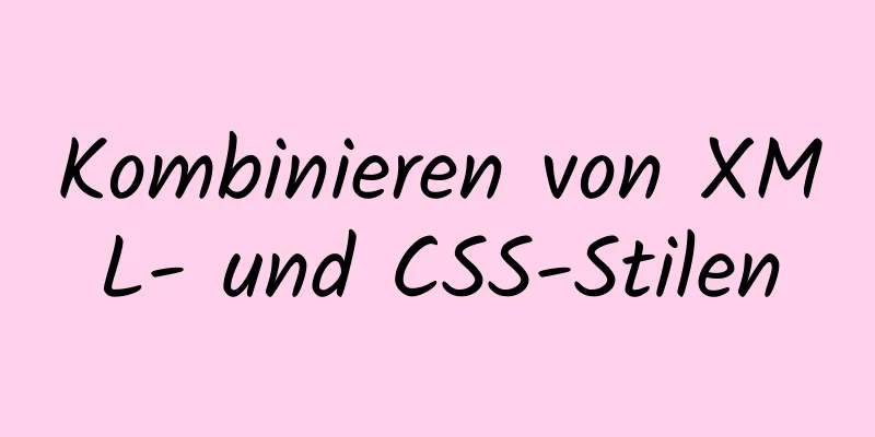 Kombinieren von XML- und CSS-Stilen