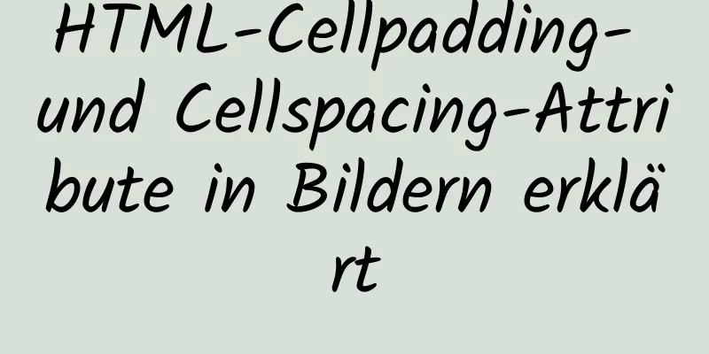 HTML-Cellpadding- und Cellspacing-Attribute in Bildern erklärt