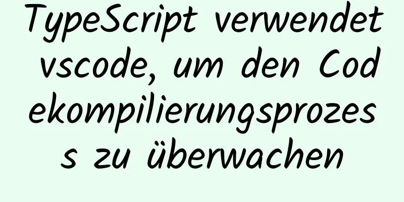 TypeScript verwendet vscode, um den Codekompilierungsprozess zu überwachen