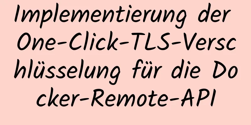 Implementierung der One-Click-TLS-Verschlüsselung für die Docker-Remote-API