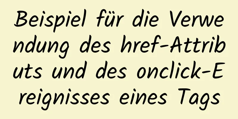 Beispiel für die Verwendung des href-Attributs und des onclick-Ereignisses eines Tags