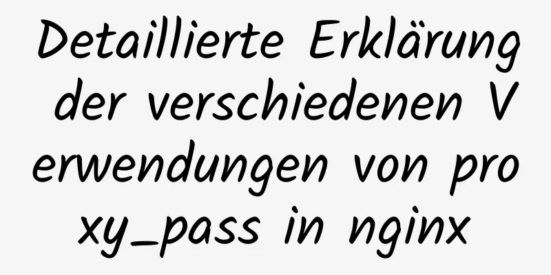 Detaillierte Erklärung der verschiedenen Verwendungen von proxy_pass in nginx