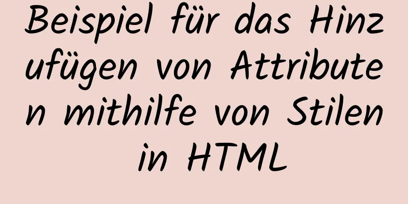 Beispiel für das Hinzufügen von Attributen mithilfe von Stilen in HTML