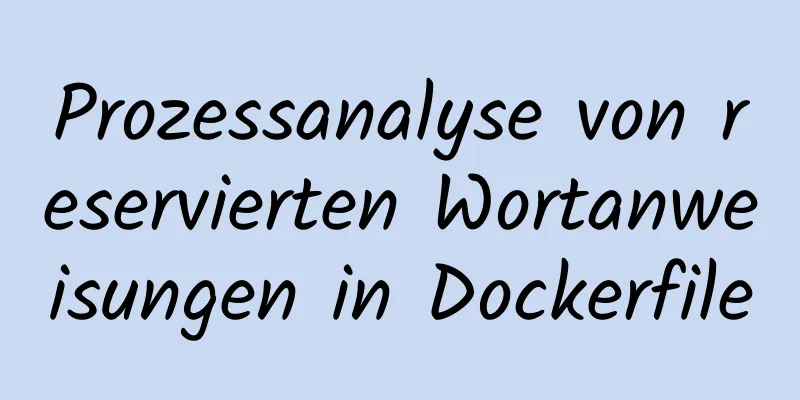 Prozessanalyse von reservierten Wortanweisungen in Dockerfile