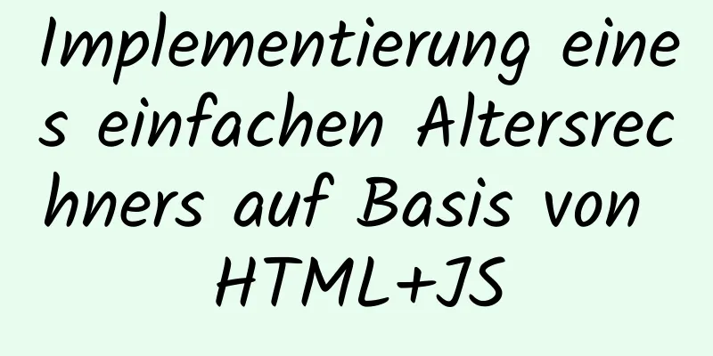 Implementierung eines einfachen Altersrechners auf Basis von HTML+JS