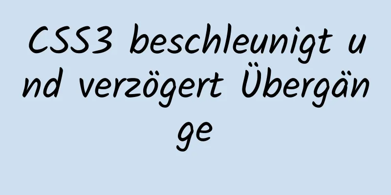 CSS3 beschleunigt und verzögert Übergänge