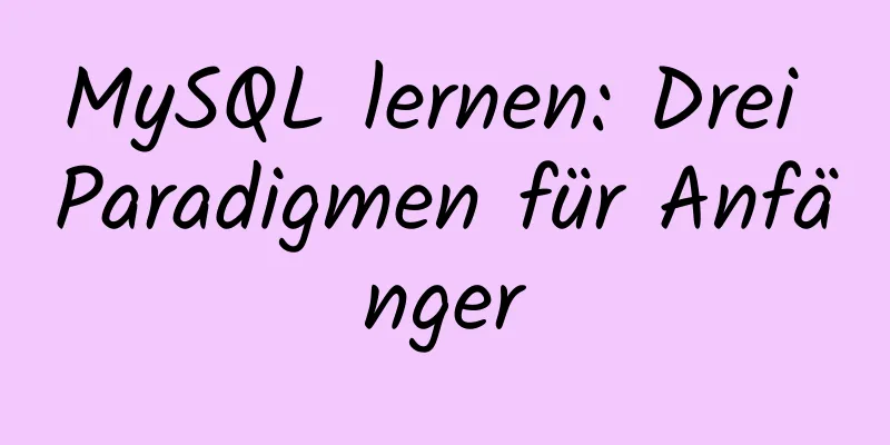 MySQL lernen: Drei Paradigmen für Anfänger