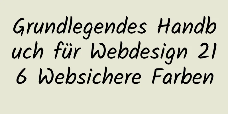 Grundlegendes Handbuch für Webdesign 216 Websichere Farben