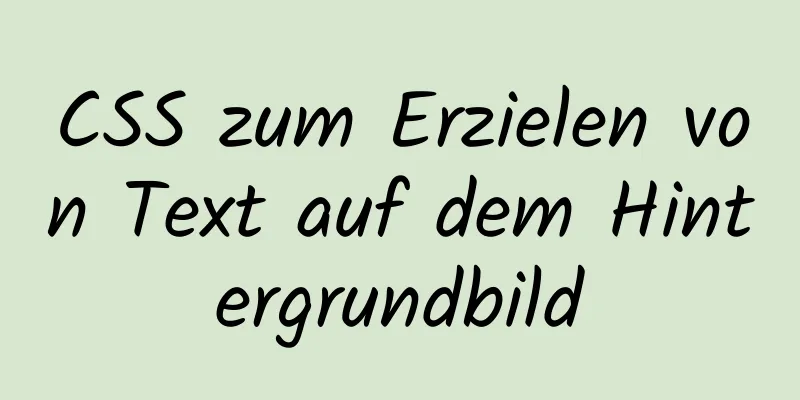 CSS zum Erzielen von Text auf dem Hintergrundbild