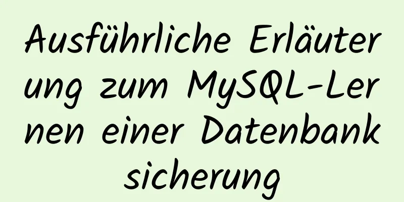 Ausführliche Erläuterung zum MySQL-Lernen einer Datenbanksicherung