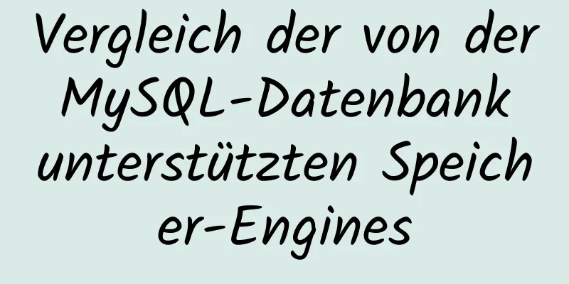 Vergleich der von der MySQL-Datenbank unterstützten Speicher-Engines