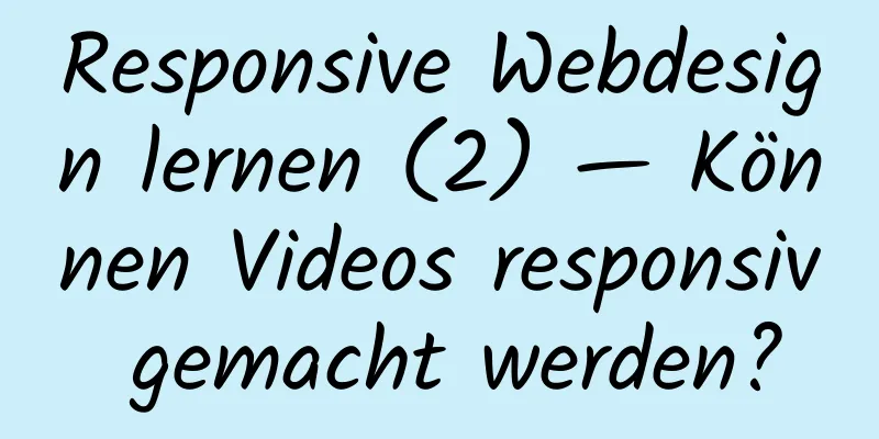 Responsive Webdesign lernen (2) — Können Videos responsiv gemacht werden?