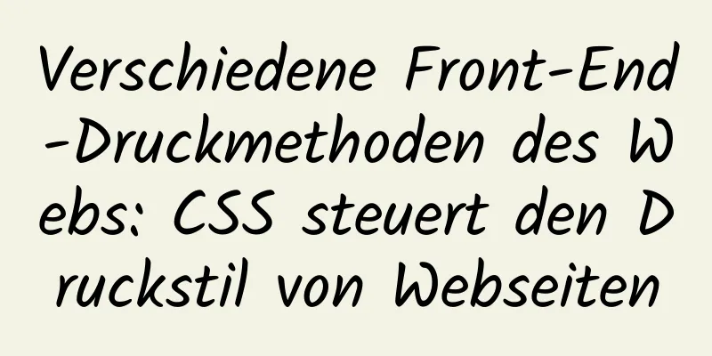 Verschiedene Front-End-Druckmethoden des Webs: CSS steuert den Druckstil von Webseiten