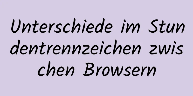 Unterschiede im Stundentrennzeichen zwischen Browsern