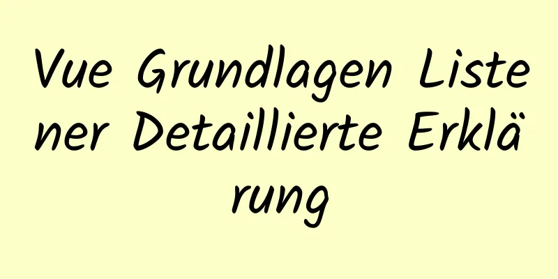 Vue Grundlagen Listener Detaillierte Erklärung