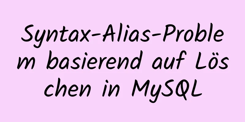 Syntax-Alias-Problem basierend auf Löschen in MySQL