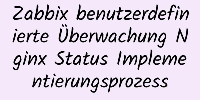 Zabbix benutzerdefinierte Überwachung Nginx Status Implementierungsprozess