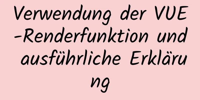 Verwendung der VUE-Renderfunktion und ausführliche Erklärung