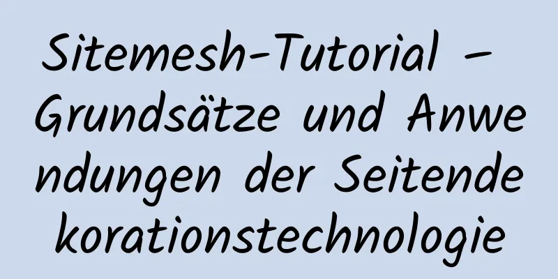 Sitemesh-Tutorial – Grundsätze und Anwendungen der Seitendekorationstechnologie