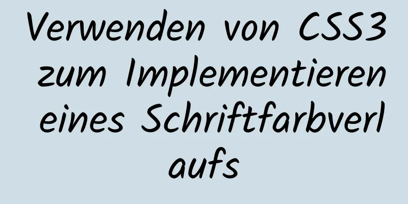 Verwenden von CSS3 zum Implementieren eines Schriftfarbverlaufs