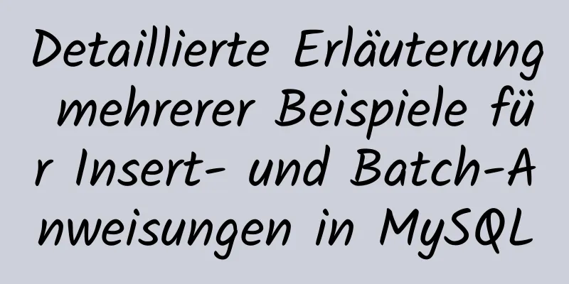 Detaillierte Erläuterung mehrerer Beispiele für Insert- und Batch-Anweisungen in MySQL